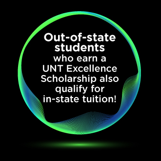 out-of-state students who earn a UNT Excellence Scholarship also qualify for in-state tuition
